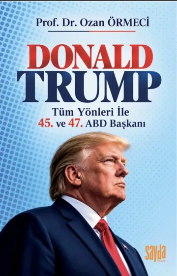 Tüm Yönleriyle 45. ve 47. ABD Başkanı